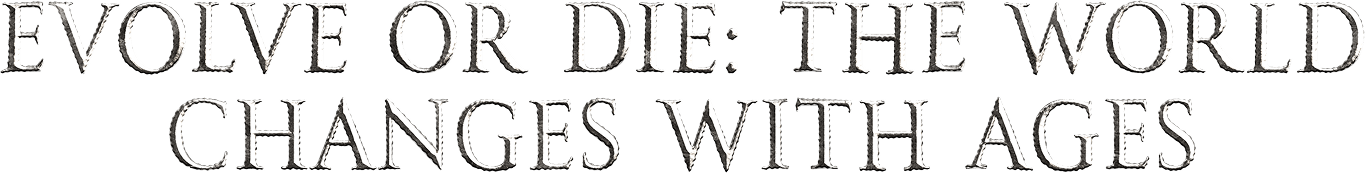 Evolve or die: the world changes with ages