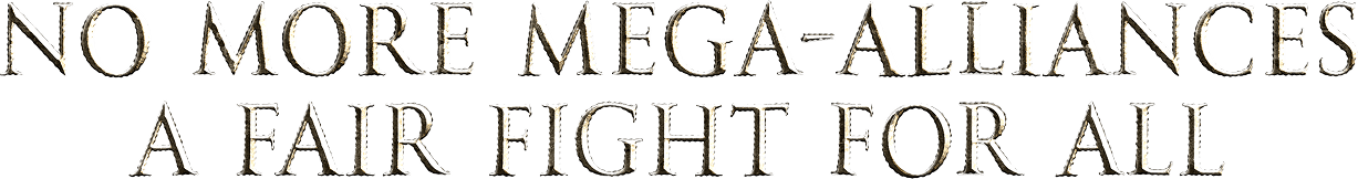 No more mega-alliances A fair fight for all