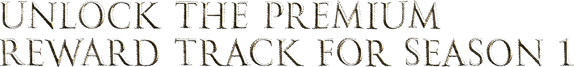 Unlock the premium reward track for season 1